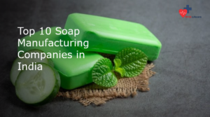 Top 10 Soap Manufacturing Companies in India