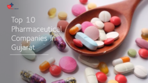 Top 10 Pharmaceutical Companies in Gujarat