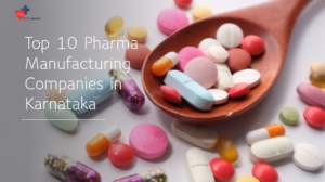 Top 10 Pharma Manufacturing Companies in Karnataka