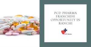 PCD Pharma Franchise Opportunity in Ranchi