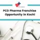 PCD Pharma Franchise Opportunity in Kochi