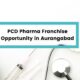 PCD Pharma Franchise Opportunity in Aurangabad