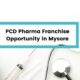 PCD Pharma Franchise Opportunity in Mysore